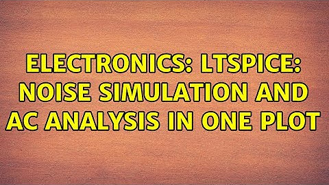 Electronics: LTspice: Noise simulation AND AC analysis in one plot