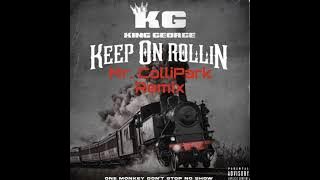 KEEP ON ROLLIN' (MR. COLLIPARK BLOW THE WHISTLE REMIX) - KING GEORGE