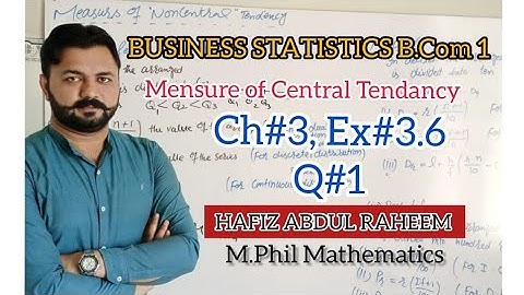 Business Statistics|Ch#3 Measure of Central Tendancy|Ex#3.6|Question 1 B.Com 1