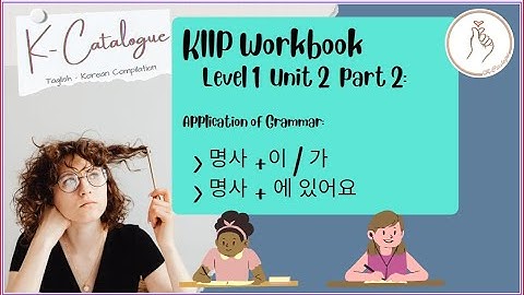 KIIP LEVEL 1: Workbook Unit 2 Grammar