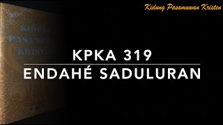 KPKA 319 Endahe Saduluran - Kidung Pasamuwan Kristen Anyar