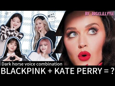 Blackpink voice combination for 'Dark Horse' by Kate Perry