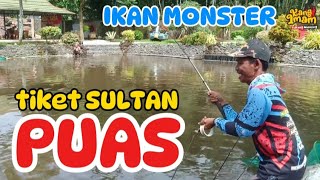 150 : mancing ikan Monster,... tiket Sultan !!! semua puas banget