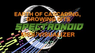 Earth of Cascading, Growing Bits - Spectronoid (MIDI/Visualizer)