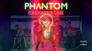 PHANTOM - KASMARAN LAGI (Official Music Video)
