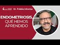 #DrFrisbieInforma | Endometriosis, ¿Qué hemos aprendido?