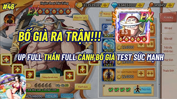 Thế Giới Hải Tặc X7 GAME #44 - BỐ GIÀ XUẤT TRẬN!!! UP FULL BỐ TEST SỨC MẠNH