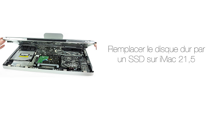 Tuto: Remplacer le disque dur par un SSD sur iMac 21,5 2011/2010/2009
