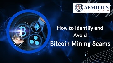 Aemilius Cupero - How to Identify and Avoid Bitcoin Mining Scams