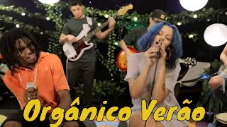 Orgânico Verão - Azzy, Lourena, Sant, SóCiro, San Joe, Konai, DaPaz, Rod 3030, Brazza, Coruja BC1...