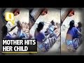 The Quint: Caught on Cam: Mother Brutally Beats Her Child