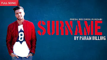 Surname (Full Song) Param Billing | DreamBoy | Punjabi Song | New Punjabi Songs 2019