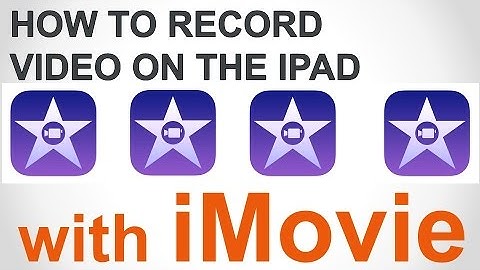 How to Record Video in iMovie on the iPad