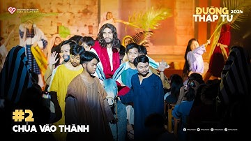 #2 - CHÚA VÀO THÀNH | Diễn Nguyện Cuộc Khổ Nạn Chúa Giêsu "ĐƯỜNG THẬP TỰ" - (29/03/2024)