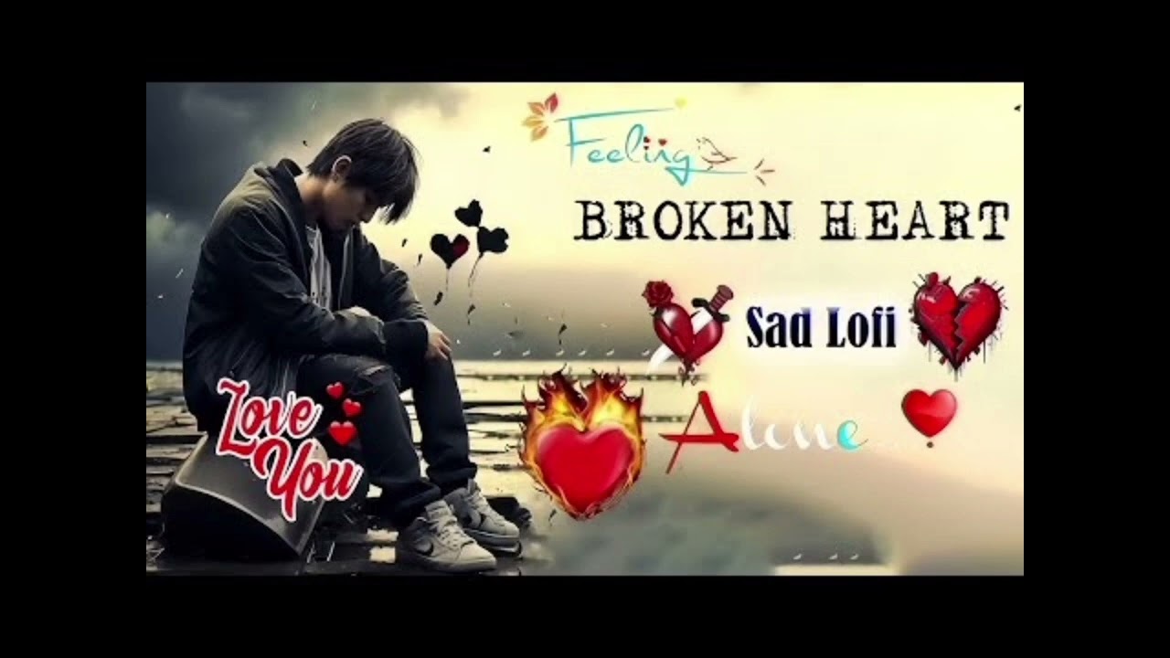 Sad lofi mashup dj remix broken heart Bollywood Hindi song