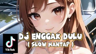 Download Lagu DJ ENGGAK-ENGGAK DULU ( SLOW BASS MANTAB ) MP3