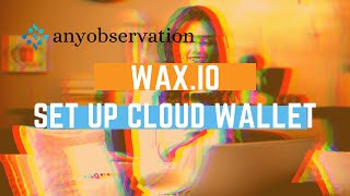 WAX | Set up your WAX cloud wallet