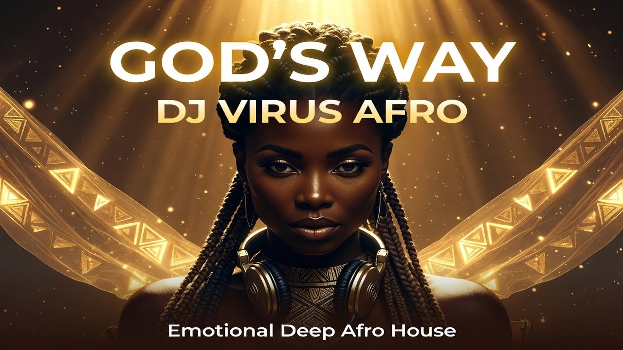 God’s Way | Deep Afro House – Pure Emotional Tension & Heavy Bass by DJ Virus Afro