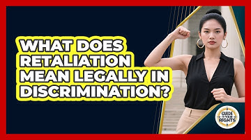 What Does Retaliation Mean Legally In Discrimination? - Guide To Your Rights