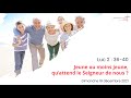 EBBN : Culte du 19-12-2021 - Luc 2 : 36-40 – Jeune ou moins jeune, qu’attend le Seigneur de nous ?