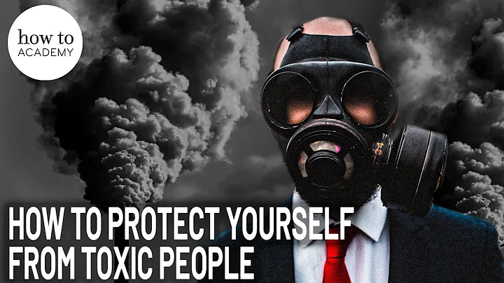How to Protect Yourself From Toxic People | Behavi...