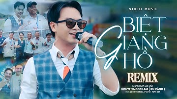 BIỆT GIANG HỒ REMIX - NGUYỄN NGỌC LAM (KU VÀNG) | Nhạc Hoa Lời Việt