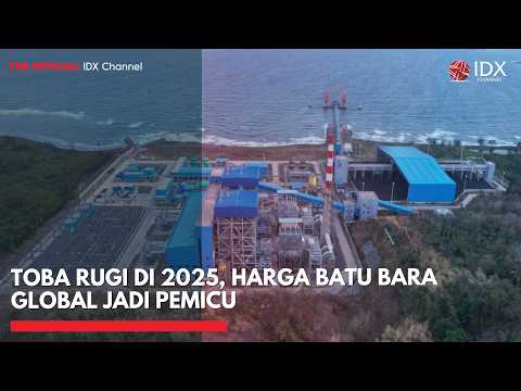 TOBA Rugi di 2025, Harga Batu Bara Global Jadi Pemicu | 2ND SESSION CLOSING