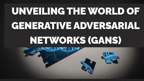 Creating the Future: Inside the Minds of Generative Adversarial Networks (GANs)