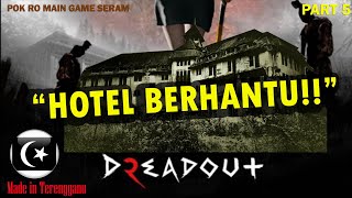 'HOTEL BERHANTU!!' DreadOut 2 Gameplay Part 5 (Pok Ro) [Malaysia]