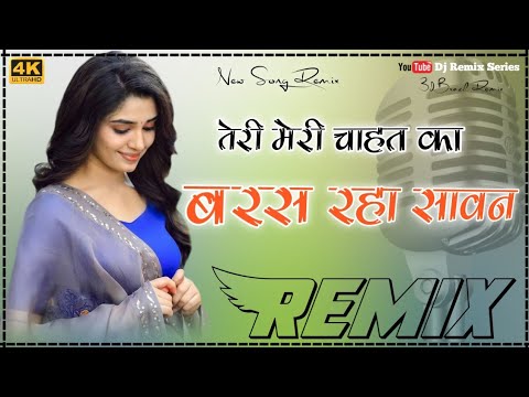 Teri Meri Chahat Ka Baras Raha Sawan Remix  Boond Giri Dil Pe To Bheeg Gayi Dhadkan Dj Remix Song