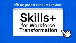 Product Preview: Degreed Skills+ for Workforce Transformation