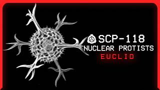 SCP118 │ Nuclear Protists │ Euclid │ Microscopic/Species SCP