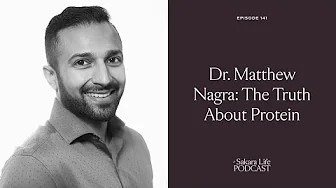 Dr. Matthew Nagra: The Truth About Protein | The Sakara Life Podcast