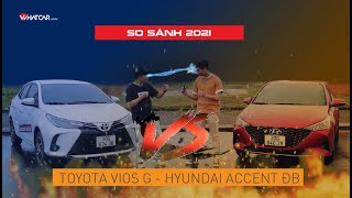 [So sánh]  Toyota Vios G - Hyundai Accent Đặc Biệt 2021| Whatcar.vn