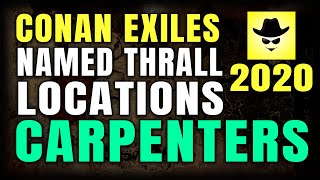 CONAN EXILES NAMED THRALL LOCATIONS | CARPENTERS