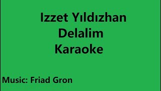 Izzet Yıldızhan - Delalim - karaoke Resimi