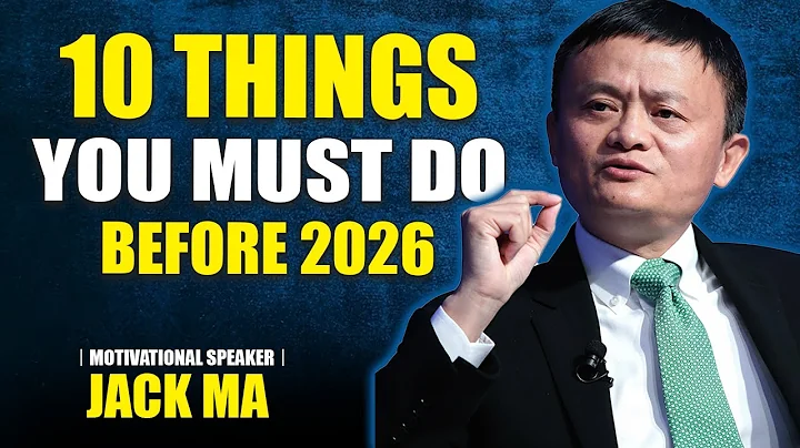 10 Things You MUST Do Before 2026 To Change Your Life Forever | Jack Ma Motivation
