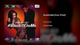 Meechie Ro - Bruk It On Me (Prod.JTOnIT)