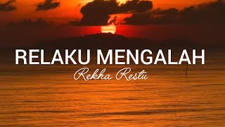 Rekha Restu - Relaku Mengalah [Lirik Lagu]