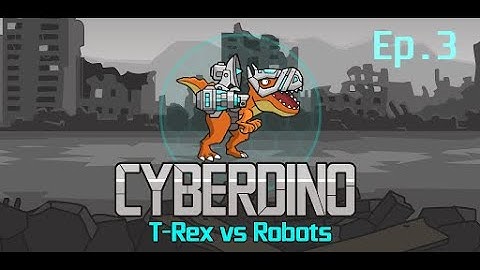 Cyber Dino: T-Rex vs Robots - Gameplay Walkthrough  Ep.3 | No Commerntery |