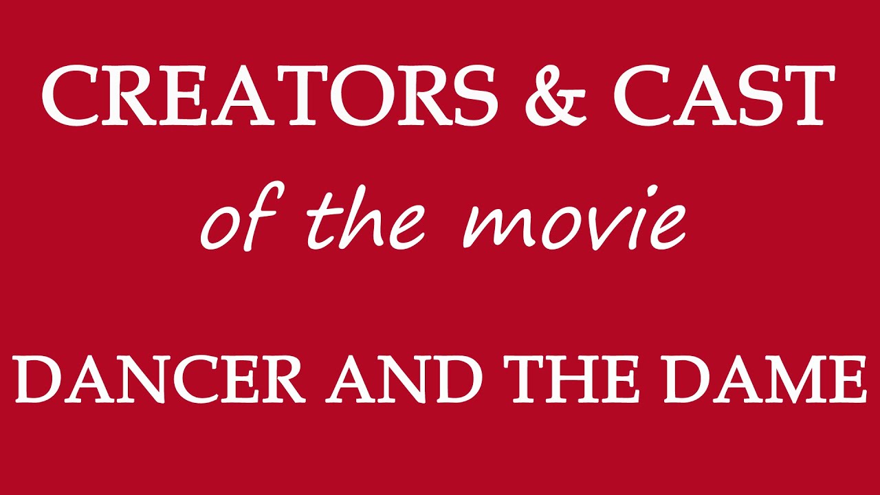 Dancer and the Dame (2015) Movie Cast and Creators Info