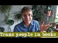Trans characters in books - 4 good, 1 bad