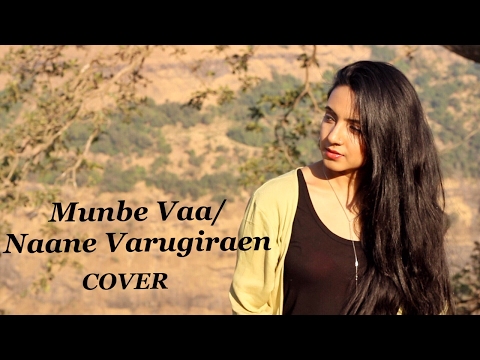 Munbe Vaa | Naane Varugiraen (Varsha Tripathi Mashup Cover)