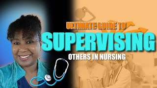 The ultimate guide to supervising others in nursing | Episode 06 | #SimplyRaven77
