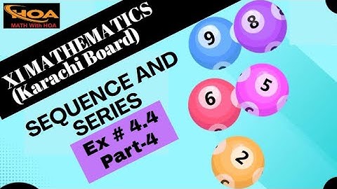 Sequence and Series | Ex # 4.4 (Part-4) | XI Mathematics Karachi Board | MATH With HOA