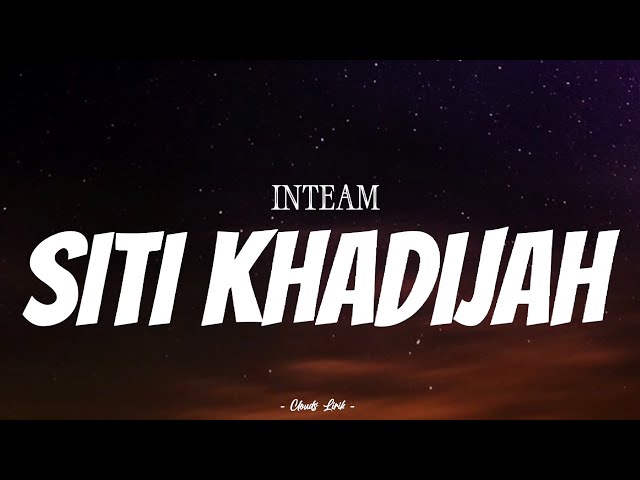 INTEAM - Siti Khadijah 2018 | ( Video Lirik ) class=