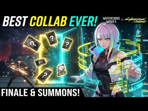 Video Wuthering Waves × Cyberpunk: Edgerunners - Best Collab Ever/Gameplay Finale & Summons