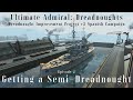 Getting a semidreadnought  episode 2  dreadnought improvement project v2 spanish campaign