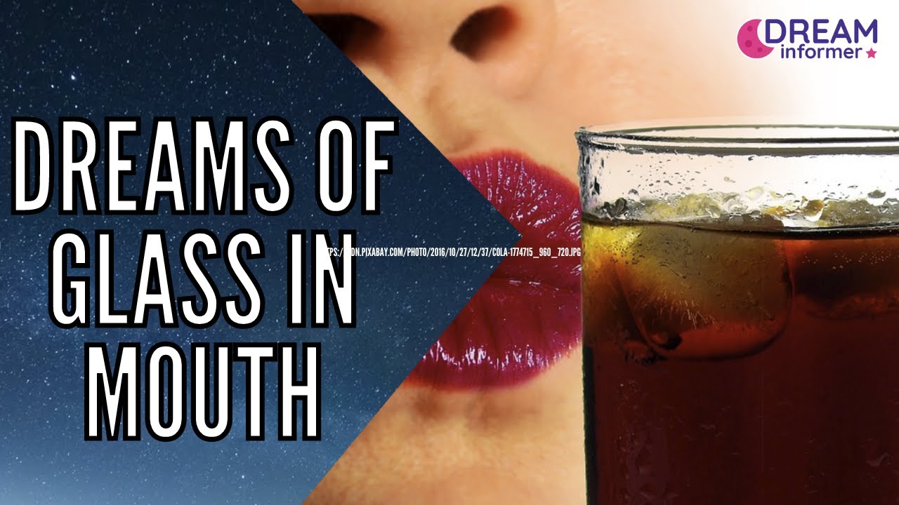 Dreams Of Glass In Mouth What Does it Symbolize? YouTube
