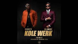 KOKER ft. OLAMIDE - KOLEWERK REMIX | OFFICIAL AUDIO